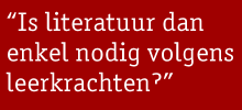 Streamer: Is literatuur dan enkel nodig volgens leerkrachten?