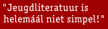 Rode streamer: Jeugdliteratuur is helemaal niet simpel!